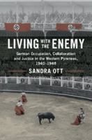 Living with the Enemy: German Occupation, Collaboration and Justice in the Western Pyrenees, 1940-1948 1107178207 Book Cover