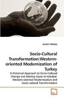 Socio-Cultural Transformation:Western-oriented Modernization of Turkey 3639190963 Book Cover