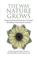 The Way Nature Grows: Exploring Permaculture Through Reading, Coloring, and Activity 1667160095 Book Cover