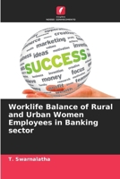 Worklife Balance of Rural and Urban Women Employees in Banking sector (Portuguese Edition) 6207605551 Book Cover