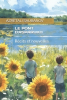LE PONT D'ASPAROUKH: Récits et nouvelles (French Edition) 2493464036 Book Cover