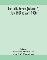 The Celtic review (Volume IV) july 1907 to april 1908 9354157831 Book Cover