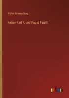 Kaiser Karl V. Und Papst Paul III. 3863825799 Book Cover