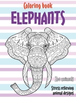 Coloring Book Zoo Animals - Stress Relieving Animal Designs - Elephants null Book Cover