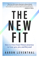 The New Fit: How To Own Your Fitness Journey After 40 1637276494 Book Cover