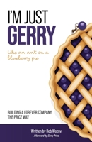 I'm Just Gerry: Building a Forever Company the Price Way 1990863337 Book Cover