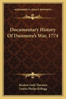 Documentary History of Dunmore's war, 1774 1556132263 Book Cover