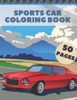 Sports Car Coloring Book: A Luxury Supercar Fast And Fun Racing For Boys Relaxation B08ZDV42NQ Book Cover