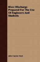 River Discharge Prepared for the Use of Engineers and Students 1377368270 Book Cover