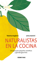 Naturalistas en la cocina: Una guía para pequeños científicos y grandes gourmets 6075571450 Book Cover