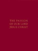 The Passion of Our Lord Jesus Christ 1568543107 Book Cover