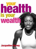 Your Health Is Your Wealth 1401916287 Book Cover