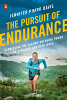 The Pursuit of Endurance: Harnessing the Record-Breaking Power of Strength and Resilience 0735221901 Book Cover