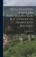 de la Situation L�gale Des Associations Sans But Lucratif En France & En Belgique 1160398143 Book Cover