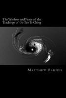 The Wisdom and Peace of the Teachings of the Tao Te Ching: A Modern, Practical Guide, Plain and Simple 1507632630 Book Cover