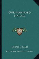 Our Manifold Nature: Stories from Life (Short Story Index Reprint Series) 1331254140 Book Cover