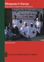 Mosques in Kenya: Survey of Muslim Opinions on Religion, Politics and Development 3879976430 Book Cover