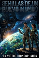 Semillas de un Nuevo Mundo: A Gripping Sci-Fi Adventure to Learn Spanish (B1-B2 Level) B0FV8RVWM7 Book Cover