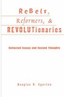 Rebels, Reformers, and Revolutionaries: Collected Essays and Second Thoughts (Crosscurrents in African American History) 0415866766 Book Cover