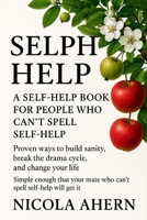 Selph Help: A Self Help Book for People Who Can’t Spell Self Help B0G3NXWY5M Book Cover