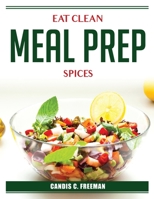 Eat Clean Meal Prep Spices 1804386979 Book Cover
