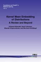 Kernel Mean Embedding of Distributions: A Review and Beyond (Foundations and Trends(r) in Machine Learning) 1680832883 Book Cover