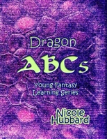 Dragon ABCs: Full Color (Young Fantasy Learning Series) 1796928755 Book Cover