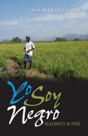 Yo Soy Negro: Blackness in Peru 0813044499 Book Cover