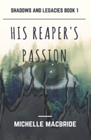 His Reaper's Passion (Shadows and Legacies Book 1) 1730846300 Book Cover