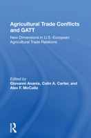 Agricultural Trade Conflicts and GATT: New Dimensions in U.S.-European Agricultural Trade Relations 0367159872 Book Cover