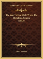 The War to End Only When the Rebellion Ceases 0526627832 Book Cover