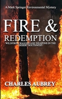 FIRE AND REDEMPTION: WILDFIRES, WAGONS, AND WEAPONS IN THE DESERT SOUTHWEST B0C2SPBRYX Book Cover