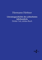 Literaturgeschichte des achtzehnten Jahrhunderts: Dritter Teil, drittes Buch (German Edition) 3737217599 Book Cover