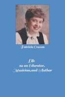 Life as an Educator, Musician, and Author 0997583991 Book Cover