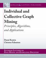 Individual and Collective Graph Mining: Principles, Algorithms, and Applications 3031007832 Book Cover