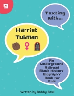 Texting with Harriet Tubman: An Underground Railroad Black History Biography Book for Kids 1798984938 Book Cover