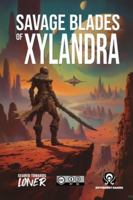 Savage Blade of Xylandra: A Geared Towards Loner Game of Sword and Planet Adventures B0G1ND6J6V Book Cover