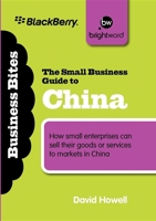 The Small Business Guide to China: How small enterprises can sell their goods or services to markets in China 1908003227 Book Cover