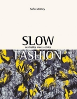 Slow Fashion: Aesthetics Meets Ethics 1780262833 Book Cover