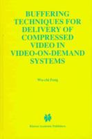 Buffering Techniques for Delivery of Compressed Video in Video-On-Demand Systems 0792399986 Book Cover