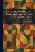 Social, Economic, and Homemaking Factors in Farm Living 1025988787 Book Cover
