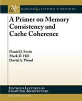 A Primer on Memory Consistency and Cache Coherence (Synthesis Lectures on Computer Architecture) 1608455645 Book Cover