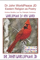 Dr John WorldPeace JD Eastern Religion as Poetry: Krishna, Buddha, Lao Tsu, Patanjali, Confucius B08STNSH74 Book Cover