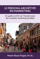 Le persona-archétype en marketing: Un guide centré sur l'humain pour des résultats marketing durables B0CT64Q6L7 Book Cover