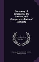 Summary of Experience on Disease, and Comparative Rates of Mortality 1356764452 Book Cover