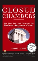 Closed Chambers: The Rise, Fall, and Future of the Modern Supreme Court 0140283560 Book Cover