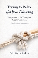 Trying to Relax Has Been Exhausting: Manifesting Pura Vida Meets Hygge Without Making Your Life Feel Like Homework B0GMCG58Y5 Book Cover