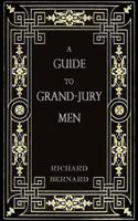 A Guide to Grand-Jury Men: In Modern English 1542697077 Book Cover