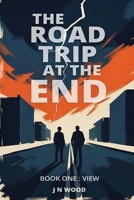 The Road Trip At The End: Book One: View 1072823438 Book Cover