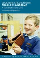 Educating Children with Fragile X Syndrome: A Multi-Professional View 0415314887 Book Cover